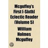 Mcguffey's First [-Sixth] Eclectic Reader (Volume 5) door William Holmes McGuffey