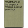 Meditations of the Emperor Marcus Aurelius Antoninus door Thomas Gataker