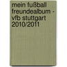 Mein Fußball Freundealbum - VfB Stuttgart 2010/2011 by Katharina Brenner