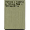 Memoirs Of Madame De Remusat 1802 To 1808 Part Three by Madame De Rmusat