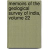 Memoirs Of The Geological Survey Of India, Volume 22 door India Geological Survey