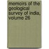 Memoirs Of The Geological Survey Of India, Volume 26