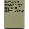 Memoirs of Edward Alleyn, Founder of Dulwich College by John Payne Collier