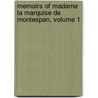 Memoirs of Madame La Marquise De Montespan, Volume 1 by Franoise-Athnas R. De Montespan