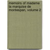 Memoirs of Madame La Marquise de Montespan, Volume 2 by Franoise-Athnas R. De Montespan