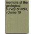 Memoirs of the Geological Survey of India, Volume 19