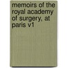 Memoirs of the Royal Academy of Surgery, at Paris V1 by Royale De Academie Royale De Chirurgie