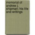 Memorial Of Andrew J. Shipman; His Life And Writings