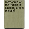 Memorialls Of The Trubles In Scotland And In England door Anonymous Anonymous