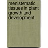 Menistematic Tissues In Plant Growth And Development by Michael T. McManus