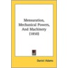 Mensuration, Mechanical Powers, and Machinery (1850) door Daniel Adams