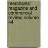 Merchants' Magazine And Commercial Review, Volume 44 door Onbekend