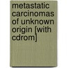 Metastatic Carcinomas Of Unknown Origin [with Cdrom] door Mark R. Wick