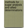 Methods For Sugar Analysis And Allied Determinations by Arthur Given