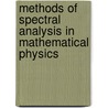 Methods Of Spectral Analysis In Mathematical Physics door Onbekend