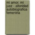 Mi Amor, Mi Juez - Alteridad Autobiografica Femenina