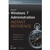 Microsoft Windows 7 Administration Instant Reference by William Panek