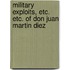 Military Exploits, Etc. Etc. of Don Juan Martin Diez