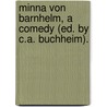 Minna Von Barnhelm, a Comedy (Ed. by C.A. Buchheim). door Gotthold Ephraim Lessing