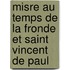 Misre Au Temps de La Fronde Et Saint Vincent de Paul