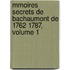 Mmoires Secrets de Bachaumont de 1762 1787, Volume 1