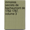 Mmoires Secrets de Bachaumont de 1762 1787, Volume 3 door Louis Petit De Bachaumont