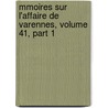 Mmoires Sur L'Affaire de Varennes, Volume 41, Part 1 by Anonymous Anonymous