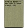 Mmoires de La Socit D'Mulation Du Doubs, Volume 1859 door Doubs Soci T. D'mula