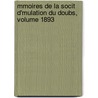 Mmoires de La Socit D'Mulation Du Doubs, Volume 1893 door Doubs Soci T. D'mula