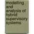 Modelling And Analysis Of Hybrid Supervisory Systems