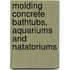 Molding Concrete Bathtubs, Aquariums and Natatoriums