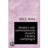 Mosby's War Reminiscences Stuart's Cavalry Campaigns door John S. Mosby