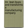 Mr. Lean Buys and Transforms a Manufacturing Company door Greg Lane