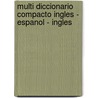 Multi Diccionario Compacto Ingles - Espanol - Ingles door Varios