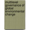 Multilevel Governance of Global Environmental Change door Gerd Winter