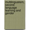 Multilingualism, Second Language Learning And Gender door Mouton De Gruyter