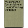 Musikalische Formenlehre in Dreiunddreissig Aufgaben door Ludwig Bussler
