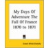 My Days Of Adventure The Fall Of France 1870 To 1871