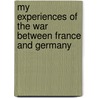 My Experiences Of The War Between France And Germany door Archibald Forbes