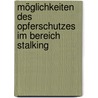 Möglichkeiten des Opferschutzes im Bereich Stalking door Diedrich Hermann