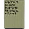 Napolon Et L'Europe, Fragments Historiques, Volume 2 by Alexandre Doin