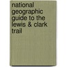 National Geographic Guide to the Lewis & Clark Trail door Thomas Schmidt