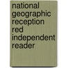 National Geographic Reception Red Independent Reader by Unknown
