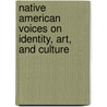Native American Voices On Identity, Art, And Culture door Onbekend