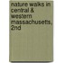 Nature Walks in Central & Western Massachusetts, 2nd
