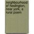 Neighbourhood of Heslington, Near York, a Rural Poem