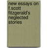 New Essays On F.Scott Fitzgerald's Neglected Stories door Onbekend