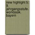 New Highlight 5: 9. Jahrgangsstufe. Workbook. Bayern