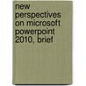 New Perspectives On Microsoft Powerpoint 2010, Brief door Scott Zimmerman