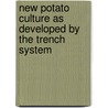 New Potato Culture as Developed by the Trench System by Elbert S. Carman